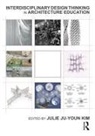 Julie Kim, Julie Kim - Interdisciplinary Design Thinking in Architecture Education