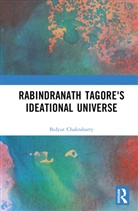 Bidyut Chakrabarty, Bidyut (Delhi University Chakrabarty, Bidyut (University of Delhi Chakrabarty - Rabindranath Tagore''s Ideational Universe