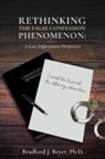 Bradford J. Beyer - Rethinking the False Confession Phenomenon