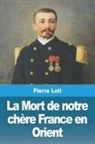 Pierre Loti - La Mort de notre chère France en Orient