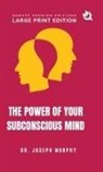 Joseph Murphy - The Power of Your Subconscious Mind (Large Print Premium Edition)