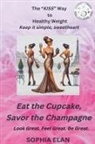 Sophia Elan - Eat the Cupcake, Savor the Champagne