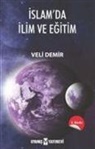 Veli Demir - Islamda Ilim ve Egitim