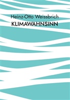 Heinz-Otto Weißbrich - Klimawahnsinn
