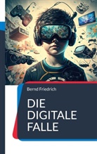 Bernd Friedrich - Die digitale Falle