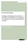 Ana Aurora Home Martinez - Estrategia curricular para la formación y desarrollo de habilidades de investigación en estudiantes de Sistema de Información en Salud