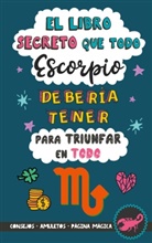 Eve Stars - El libro secreto que todo Escorpio debería tener para triunfar en todo