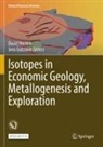 Gutzmer, Jens Gutzmer, David Huston - Isotopes in Economic Geology, Metallogenesis and Exploration