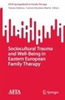 Tatiana Glebova, Knudson-Martin, Carmen Knudson-Martin - Sociocultural Trauma and Well-Being in Eastern European Family Therapy