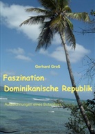 Gerhard Groß - Faszination Dominikanische Republik