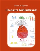 Bärbel B Kappler, Bärbel B. Kappler - Chaos im Kühlschrank