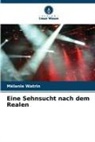 Mélanie Watrin - Eine Sehnsucht nach dem Realen