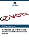 G Serge Kpotounou, G. Serge Kpotounou - Reflexion über freie und demokratische Wahlen in Afrika