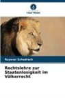 Ruyenzi Schadrack - Rechtslehre zur Staatenlosigkeit im Völkerrecht