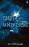 Himanshu Kumar - Our Universe