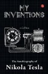 Nikola Tesla - My Inventions, Autobiography of Nikola Tesla