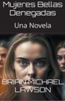 Brian Michael Lawson - Mujeres Bellas Denegadas