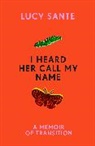 Lucy Sante - I Heard Her Call My Name