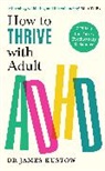 James Kustow - How to Thrive with Adult ADHD