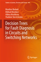 Monther Busbait, Mikhail Moshkov, Albina Moshkova, Vladimir Shevtchenko - Decision Trees for Fault Diagnosis in Circuits and Switching Networks