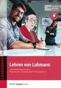 Andreas Hermwille, Jens Kapitzky, Judith Muster - Lehren von Luhmann Angewandte Systemtheorie: Pragmatische Lösungsansätze für Organisationen