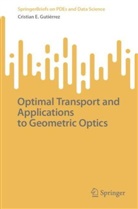 Cristian E Gutierrez, Cristian E. Gutierrez, Cristian E Gutiérrez, Cristian E. Gutiérrez - Optimal Transport and Applications to Geometric Optics
