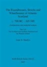 Euan W. MacKie - The Roundhouses, Brochs and Wheelhouses of Atlantic Scotland c. 700 BC - AD 500, Part 2, Volume I