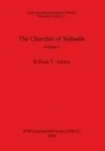 William Y Adams - The Churches of Nobadia, Volume I