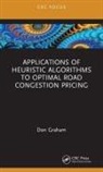 Don Graham, Don (Capgemini Consulting Graham, Graham Don - Applications of Heuristic Algorithms to Optimal Road Congestion Pricin