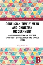 Sung-Hae Kim - Confucian Timely Mean and Christian Discernment