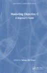 Sufyan Bin Uzayr, Sufyan Bin Uzayr - Mastering Objective-C
