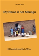 Lars Peter Jensen - My Name is not Mzungu