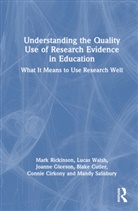 Connie Cirkony, Blake Cutler, Joanne Gleeson, Mark Rickinson, Mark (Monash University Rickinson, Rickinson Mark... - Understanding the Quality Use of Research Evidence in Education
