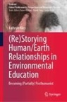 Kathryn Riley - (Re)Storying Human/Earth Relationships in Environmental Education