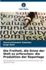 Jorge Ijuim, GéssicaValentini Valentini - Die Freiheit, die Sinne der Welt zu erforschen: die Produktion der Reportage