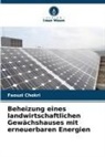 Faouzi Chokri - Beheizung eines landwirtschaftlichen Gewächshauses mit erneuerbaren Energien