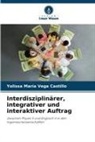 Yolissa María Vega Castillo - Interdisziplinärer, integrativer und interaktiver Auftrag