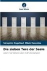 Séraphin Engelbert Mbah Essomba - Die sieben Tore der Seele