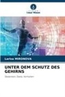 Larisa Mironova - UNTER DEM SCHUTZ DES GEHIRNS