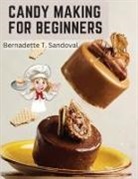 Bernadette T. Sandoval - Candy Making for Beginners