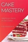 Julia Hawthorne - Cake Mastery
