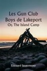 Edouard Stratemeyer - Les Gun Club Boys de Lakeport Or, The Island Camp