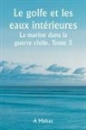 À. Mahan - Le golfe et les eaux intérieures La marine dans la guerre civile. Tome 3