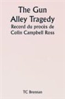 Tc Brennan - The Gun Alley Tragedy Record du procès de Colin Campbell Ross