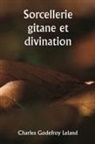 Charles Godefroy Leland - Sorcellerie gitane et divination