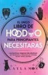 Layla Moon - El único libro de Hoodoo para principiantes que necesitarás