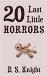 D. S. Knight - 20 Last Little Horrors