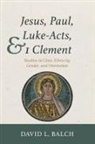 David L. Balch - Jesus, Paul, Luke-Acts, and 1 Clement