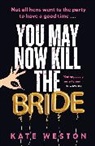 Kate Weston - You May Now Kill the Bride
