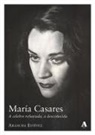 Arancha Estévez Lavandeira - María Casares : a célebre refuxiada, a descoñecida